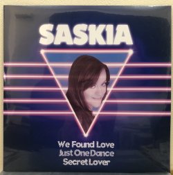画像1:  Saskia  ‎–　We Found Love / Just One Dance / Secret Lover 
