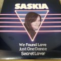  Saskia  ‎–　We Found Love / Just One Dance / Secret Lover 
