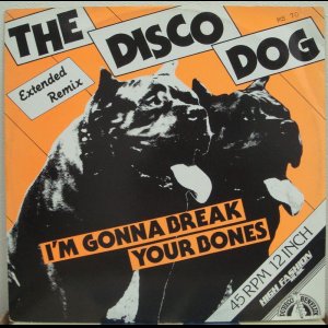 画像: Disco Dog (The) - I'm Gonna Break Your Bones　Extended Remix